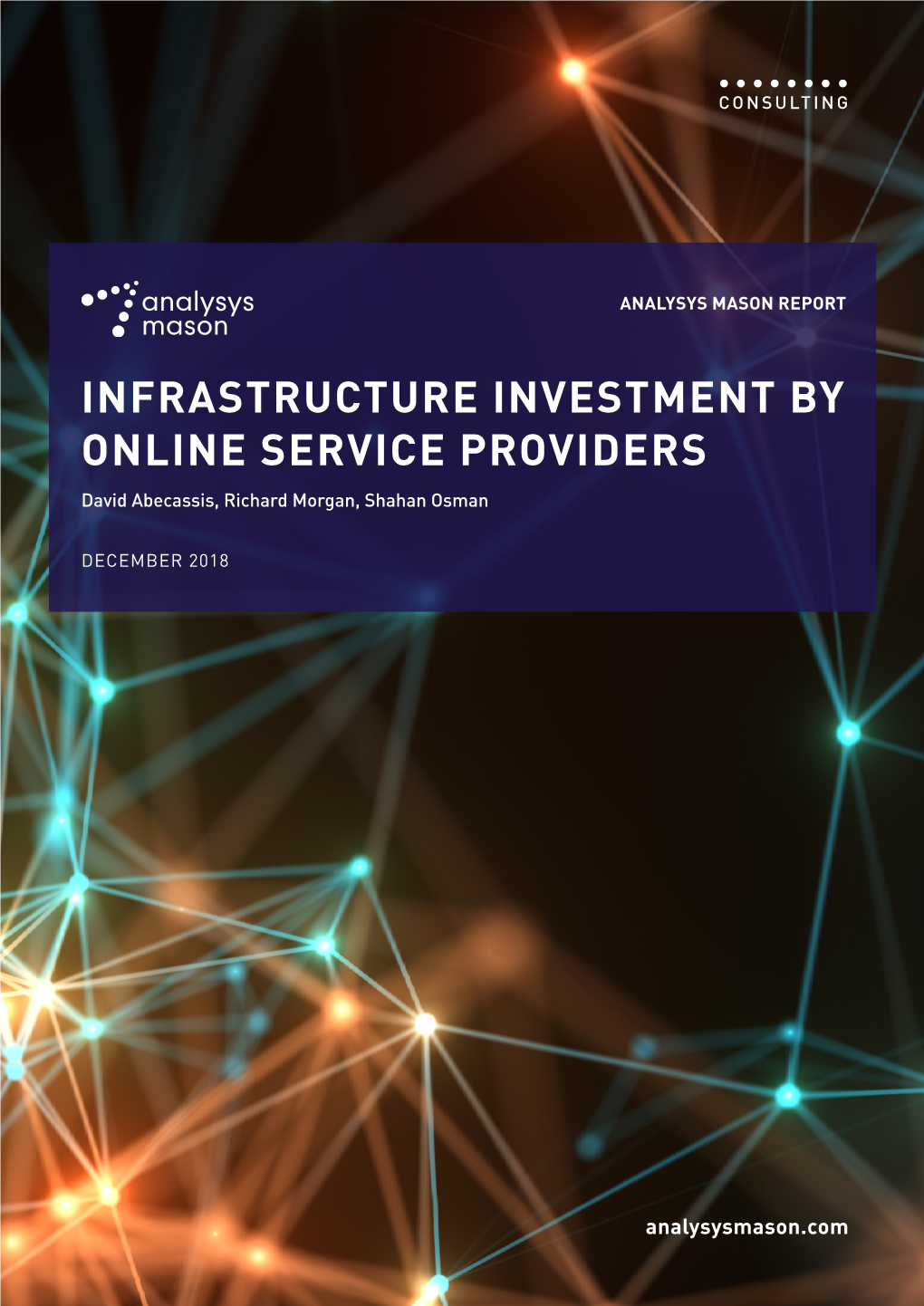 INFRASTRUCTURE INVESTMENT by ONLINE SERVICE PROVIDERS David Abecassis, Richard Morgan, Shahan Osman