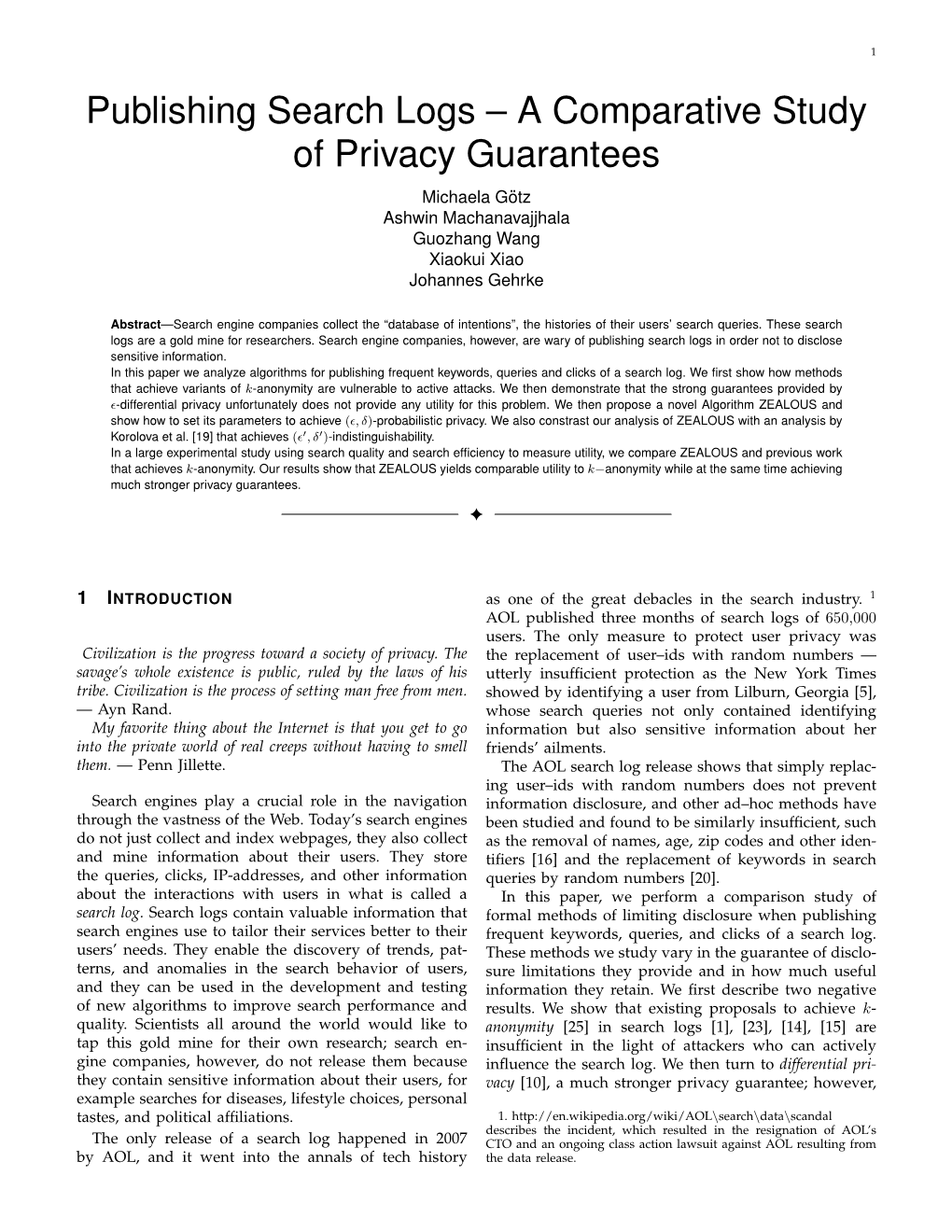 Publishing Search Logs – a Comparative Study of Privacy Guarantees Michaela Gotz¨ Ashwin Machanavajjhala Guozhang Wang Xiaokui Xiao Johannes Gehrke