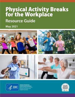 Physical Activity Breaks for the Workplace Resource Guide May 2021 Table of Contents Integrating the Physical Activity Guidelines Into the Workday
