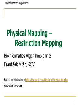 Restriction Mapping Bioinformatics Algorithms Part 2 František Mráz, KSVI