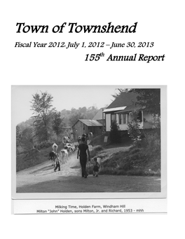 Town of Townshend Fiscal Year 2012: July 1, 2012 – June 30, 2013 155Th Annual Report TOWN of TOWNSHEND P.O