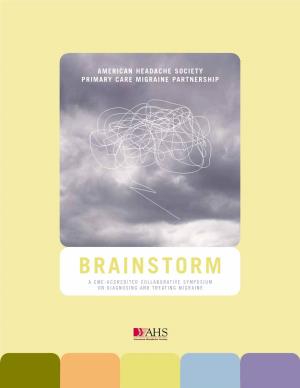 BRAINSTORM a CME-ACCREDITED COLLABORATIVE SYMPOSIUM on DIAGNOSING and TREATING MIGRAINE Contents