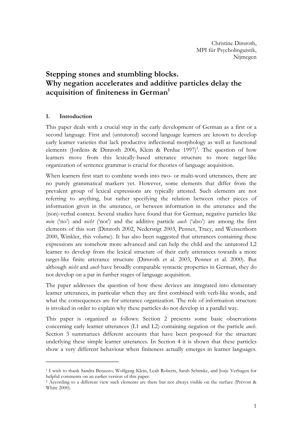 Stepping Stones and Stumbling Blocks. Why Negation Accelerates and Additive Particles Delay the Acquisition of Finiteness in German 1