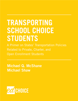 TRANSPORTING SCHOOL CHOICE STUDENTS a Primer on States’ Transportation Policies Related to Private, Charter, and Open Enrollment Students