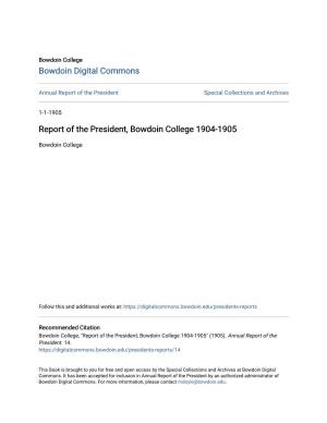 Report of the President, Bowdoin College 1904-1905