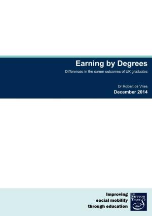 Earning by Degrees Differences in the Career Outcomes of UK Graduates