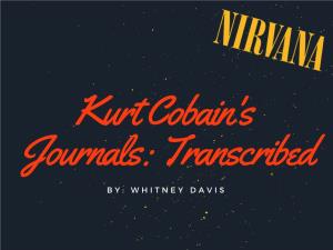 Kurt Cobain's Journals: Transcribed B Y : W H I T N E Y D a V I S