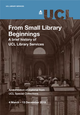 From Small Library Beginnings a Brief History of UCL Library Services