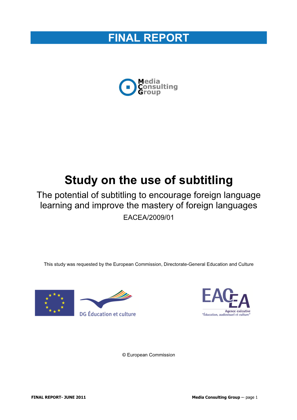 Study on the Use of Subtitling the Potential of Subtitling to Encourage Foreign Language Learning and Improve the Mastery of Foreign Languages EACEA/2009/01