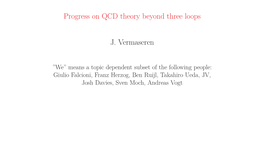 Progress on QCD Theory Beyond Three Loops J. Vermaseren