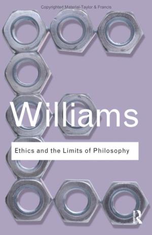 Bernard Williams: Ethics and the Limits of Philosophy