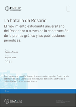 La Batalla De Rosario El Movimiento Estudiantil Universitario Del Rosariazo a Través De La Construcción De La Prensa Gráﬁca Y Las Publicaciones Periódicas