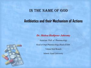 IN the NAME of GOD Antibiotics and Their Mechanism of Actions Dr. Mahsa Hadipour Jahromy