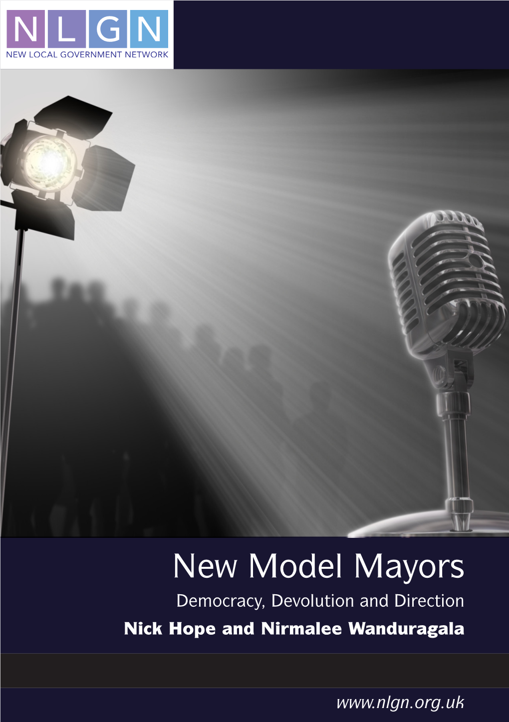 New Model Mayors Democracy, Devolution and Direction Nick Hope and Nirmalee Wanduragala