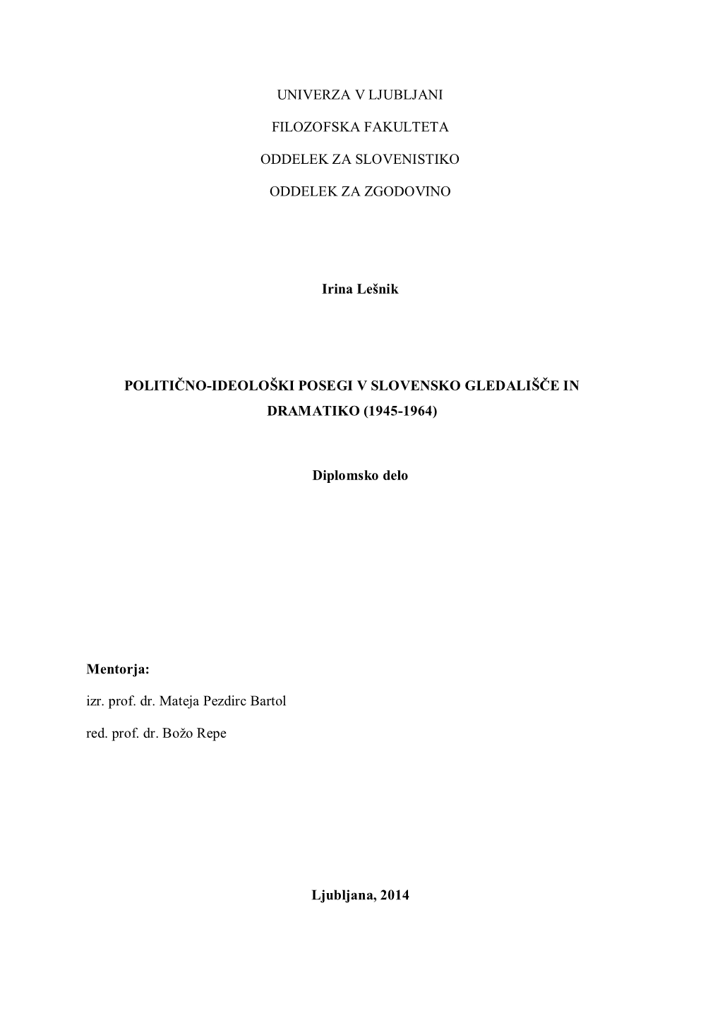 UNIVERZA V LJUBLJANI FILOZOFSKA FAKULTETA ODDELEK ZA SLOVENISTIKO ODDELEK ZA ZGODOVINO Irina Lešnik POLITIČNO-IDEOLOŠKI POSEG