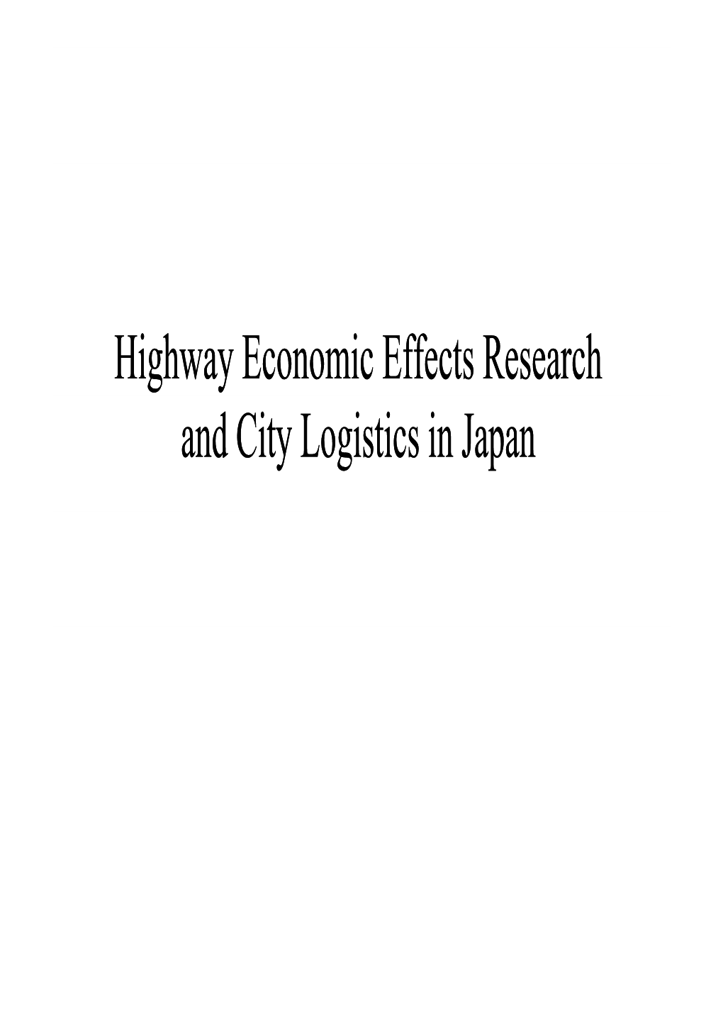 Highway Economic Effects Research and City Logistics in Japan Table of Contents I