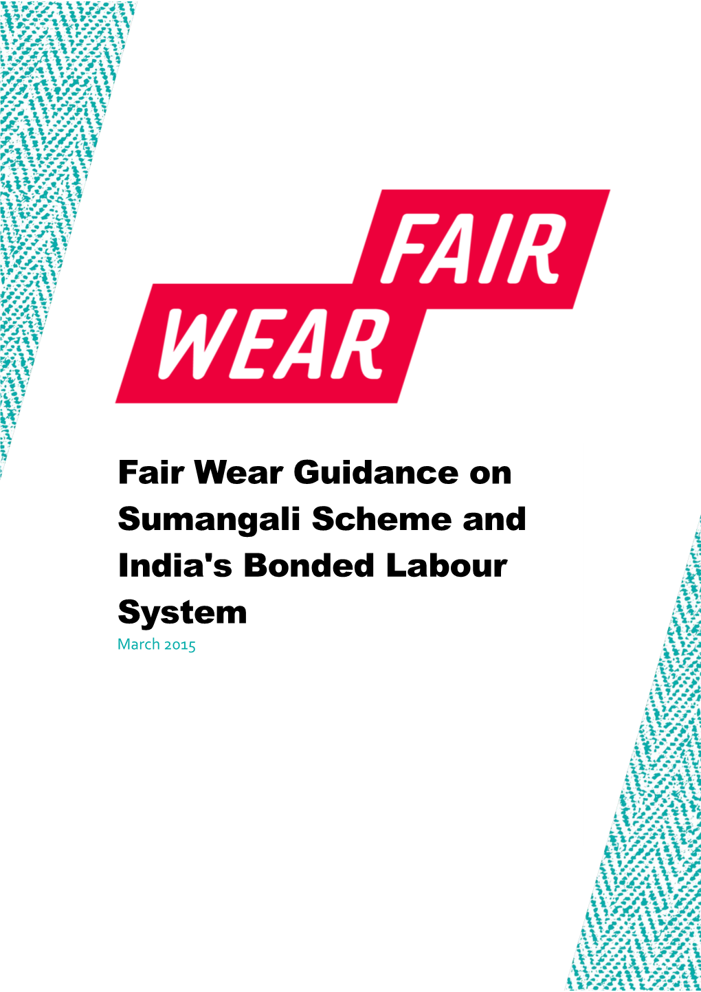 Fair Wear Guidance on Sumangali Scheme and India's Bonded Labour System March 2015 Guidance on Sumangali, India – March 2015