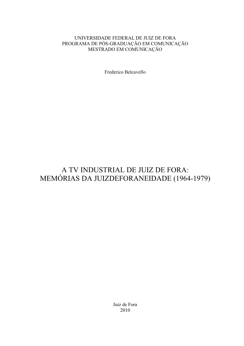 A Tv Industrial De Juiz De Fora: Memórias Da Juizdeforaneidade (1964-1979)