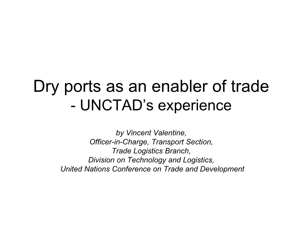 Dry Ports As an Enabler of Trade - UNCTAD’S Experience