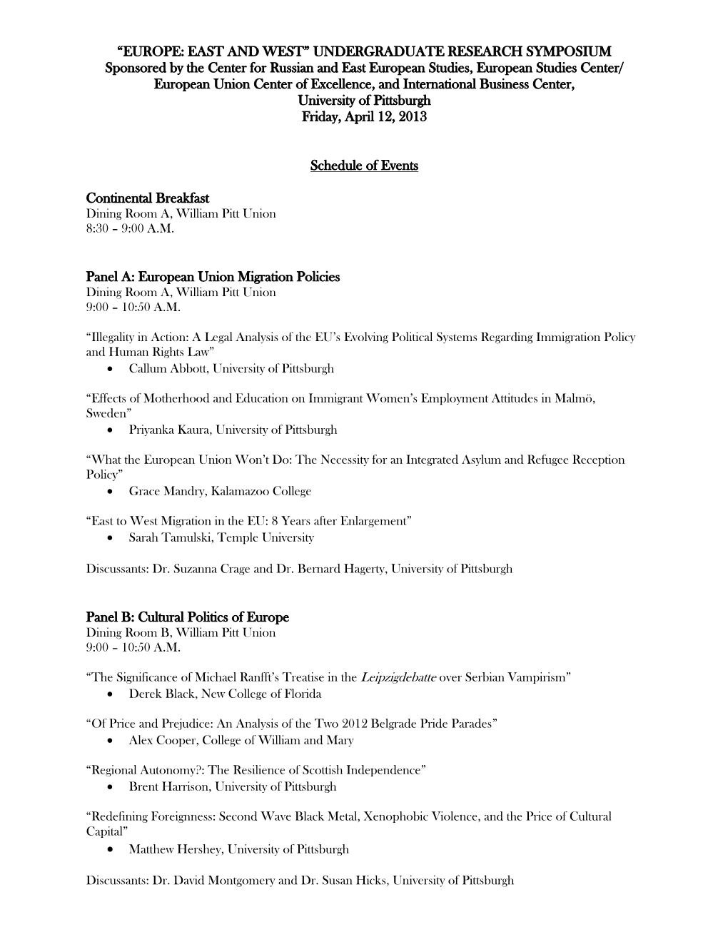 “EUROPE: EAST and WEST” UNDERGRADUATE RESEARCH SYMPOSIUM Sponsored by the Center for Russian and East European Studies, Euro