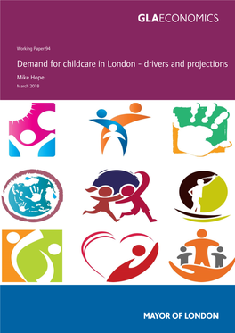 Demand for Childcare in London - Drivers and Projections Mike Hope March 2018