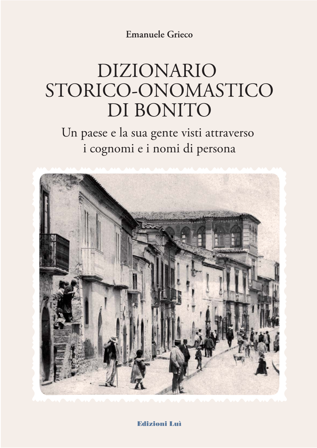 DIZIONARIO STORICO-ONOMASTICO DI BONITO Un Paese E La Sua Gente Visti Attraverso I Cognomi E I Nomi Di Persona