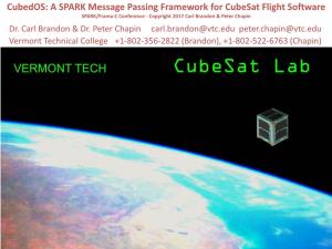 A SPARK Message Passing Framework for Cubesat Flight Software SPARK/Frama-C Conference - Copyright 2017 Carl Brandon & Peter Chapin Dr