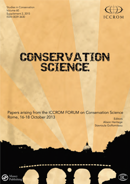 CONSERVATION SCIENCE Papers Arising from the ICCROM 2013 Forum on Conservation Science Supplement to Studies in Conservation