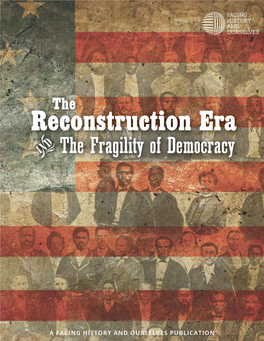 The Reconstruction Era in America Are Striking in Their Illumination of the Fragility of Democracy As Both a Means of Governance and a Set of Societal Ideals