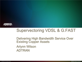 Supervectoring VDSL & G.FAST