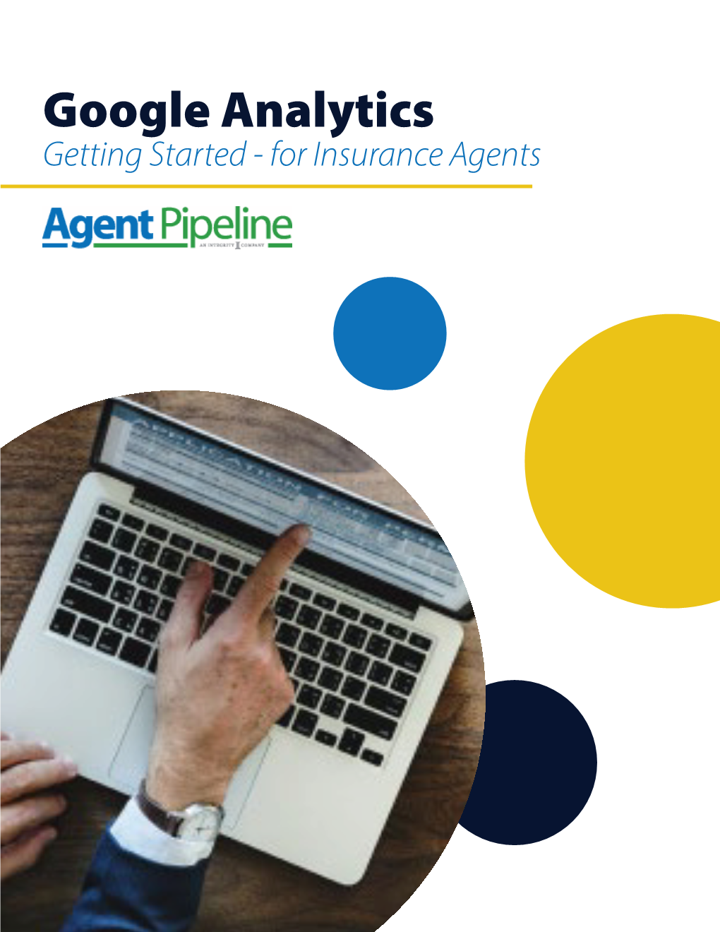 Google Analytics Getting Started - for Insurance Agents Google Analytics Getting Started - for Insurance Agents