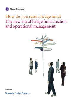How Do You Start a Hedge Fund? the New Era of Hedge Fund Creation and Operational Management
