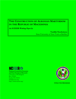 THE CONSTRUCTION of ALBANIAN MARTYRDOM in the REPUBLIC of MACEDONIA an NCEEER Working Paper by Vasiliki Neofotistos State University of New York at Buffalo