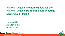 National Organic Program Update for the National Organic Standards Board Meeting Spring 2020 – Part 2