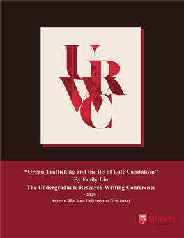 Organ Trafficking and the Ills of Late Capitalism” by Emily Liu the Undergraduate Research Writing Conference • 2020 • Rutgers, the State University of New Jersey