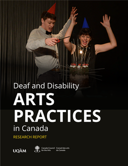 Deaf and Disability ARTS PRACTICES in Canada RESEARCH REPORT Canada Council for the Arts Research, Measurement and Data Analytics 150 Elgin Street P.O
