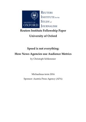 Reuters Institute Fellowship Paper University of Oxford Speed Is Not Everything: How News Agencies Use Audience Metrics