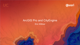 Arcgis Pro and Cityengine Eric Wittner Procedural Modeling Provides a Flexible 3D Design Environment Supporting a Rapid and Repeatable Process
