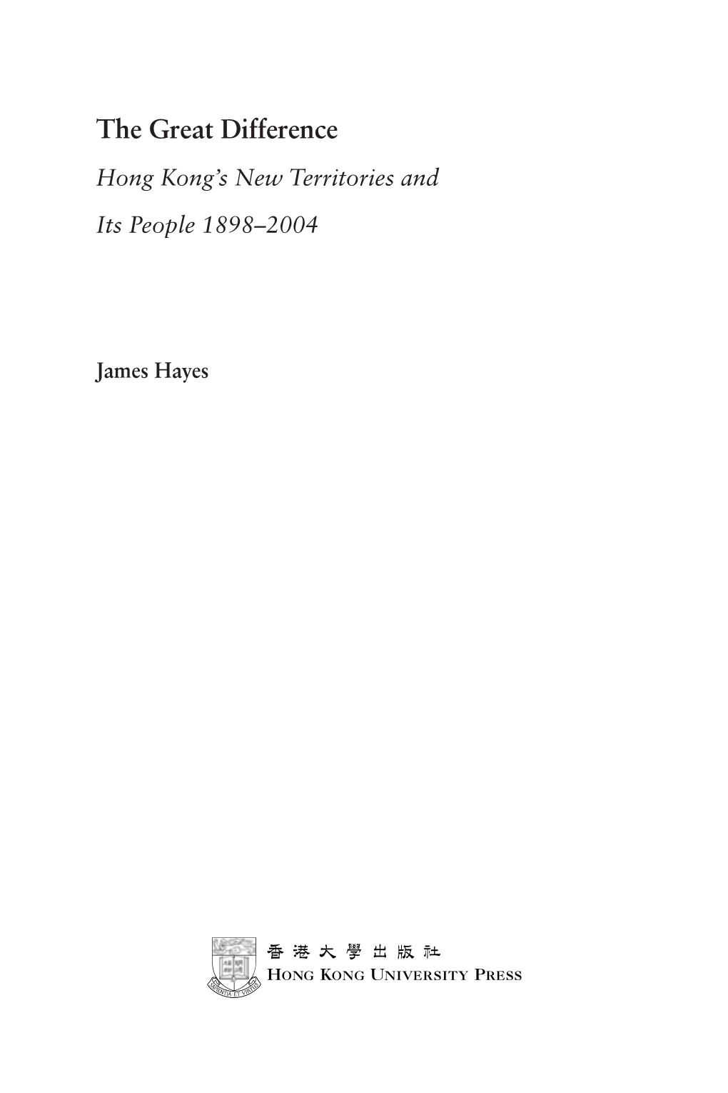 The Great Difference Hong Kong’S New Territories and Its People 1898–2004