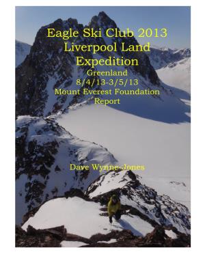 Eagle Ski Club 2013 Liverpool Land Expedition Greenland 8/4/13-3/5/13 Mount Everest Foundation Report