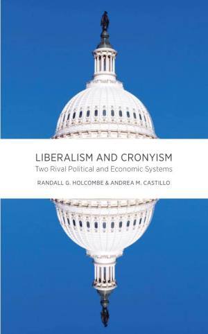 LIBERALISM and CRONYISM Two Rival Political and Economic Systems
