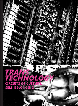 Trans Technology Circuits of Culture, Self, Belonging Trans Technology Circuits of Culture, Self, Belonging