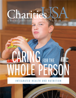 FOR the WHOLE PERSON INTEGRATED HEALTH and NUTRITION Charities USA (ISSN 0364-0760) Is Published by Catholic Charities USA