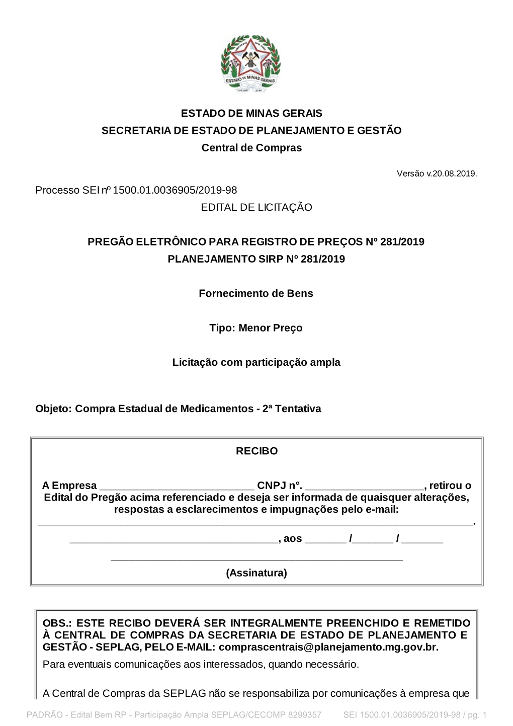 ESTADO DE MINAS GERAIS SECRETARIA DE ESTADO DE PLANEJAMENTO E GESTÃO Central De Compras Processo SEI Nº 1500.01.0036905/2019-9