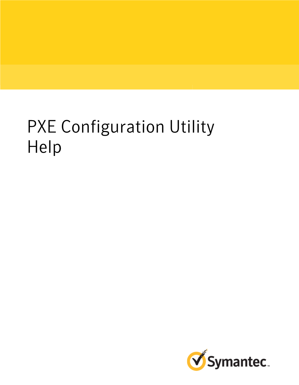 PXE Configuration Utility Help Symantec™ PXE Configuration Utility User Guide