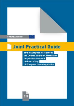 Joint Practical Guide of the European Parliament, the Council and the Commission for Persons Involved in the Drafting of European Union Legislation