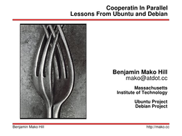 Cooperatin in Parallel Lessons from Ubuntu and Debian