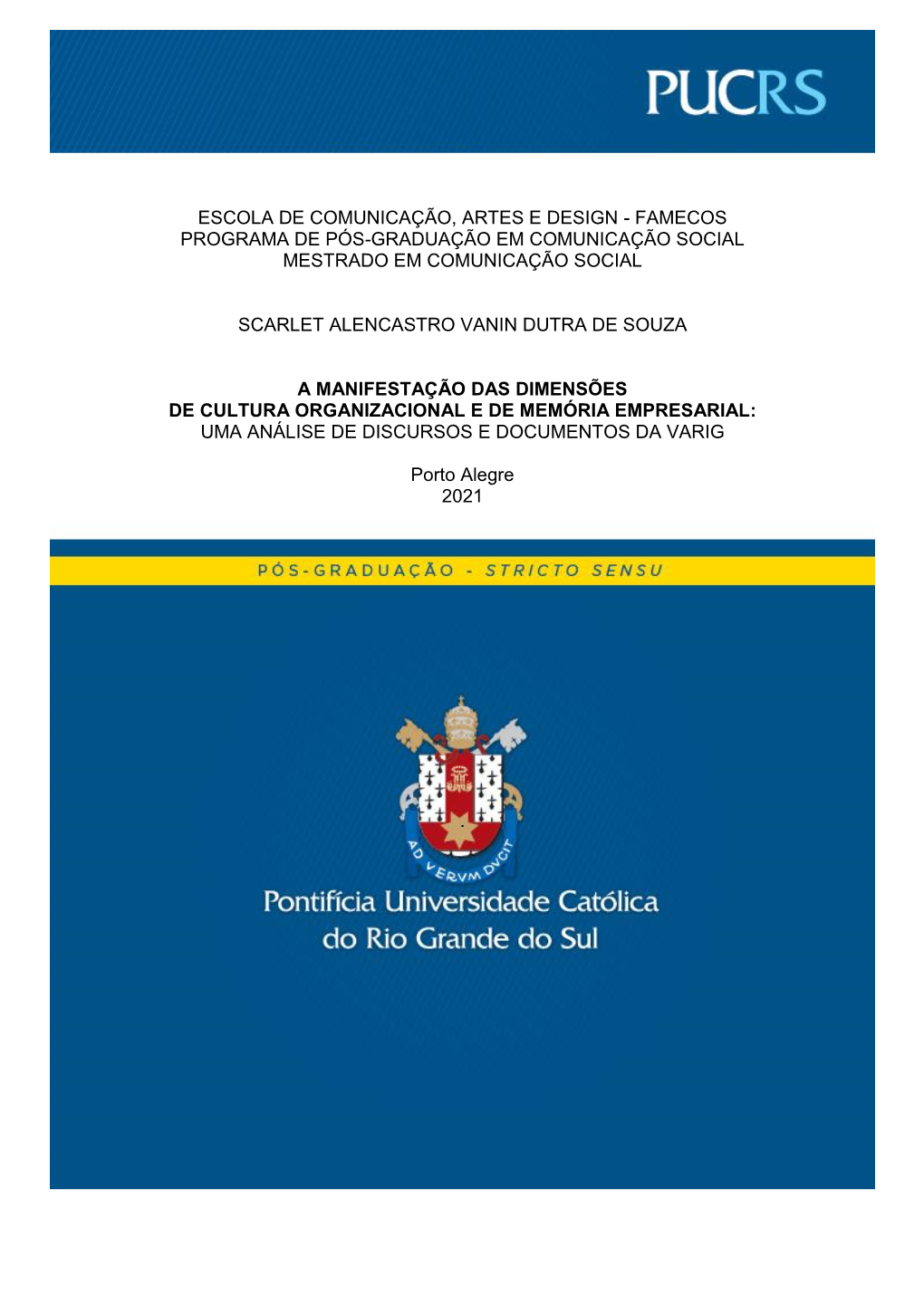 Escola De Comunicação, Artes E Design - Famecos Programa De Pós-Graduação Em Comunicação Social Mestrado Em Comunicação Social