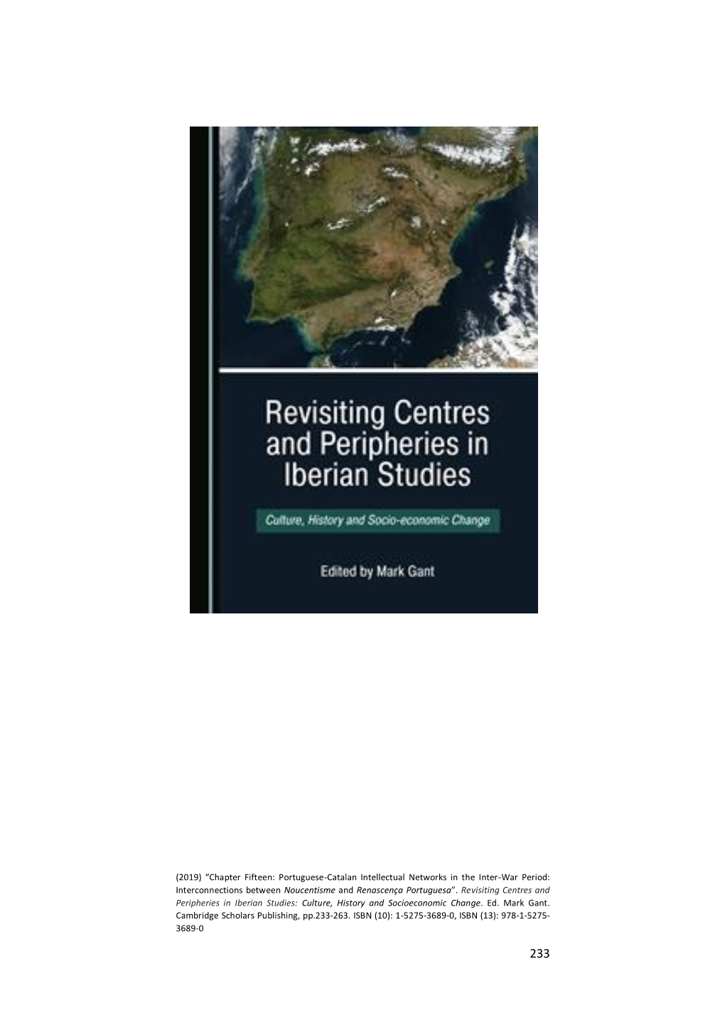 (2019) “Chapter Fifteen: Portuguese-Catalan Intellectual Networks in the Inter-War Period: Interconnections Between Noucentisme and Renascença Portuguesa”