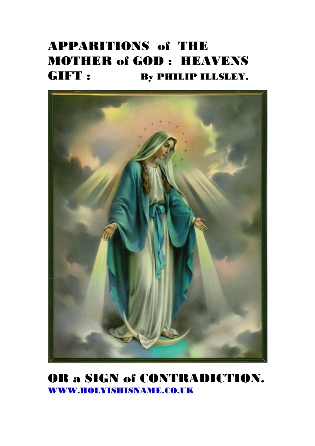APPARITIONS of the MOTHER of GOD : HEAVENS GIFT : by PHILIP ILLSLEY